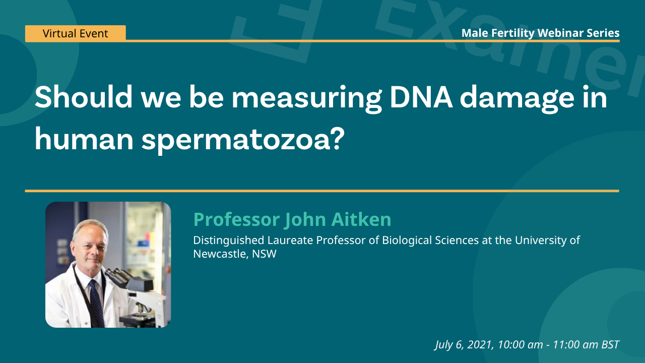 Examen Male Fertility Webinar - Should we be measuring DNA damage in human spermatozoa