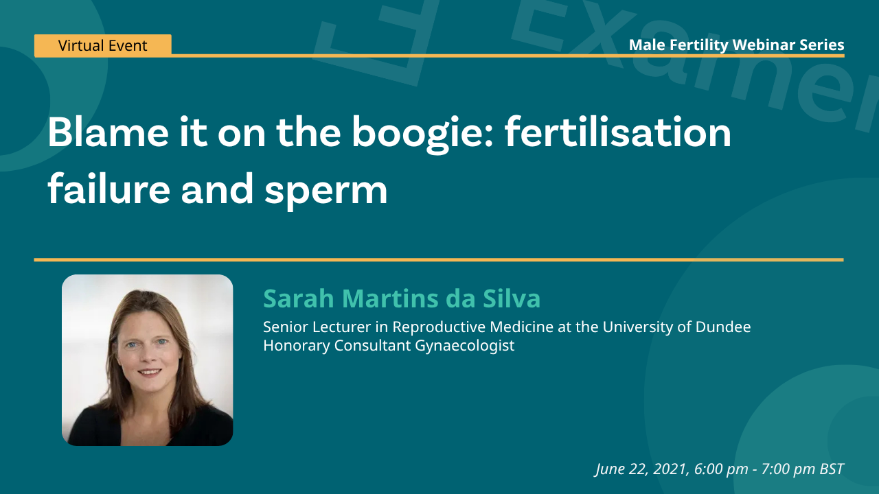 Examen Male Fertility Webinar - Blame it on the boogie_ fertilisation failure and sperm