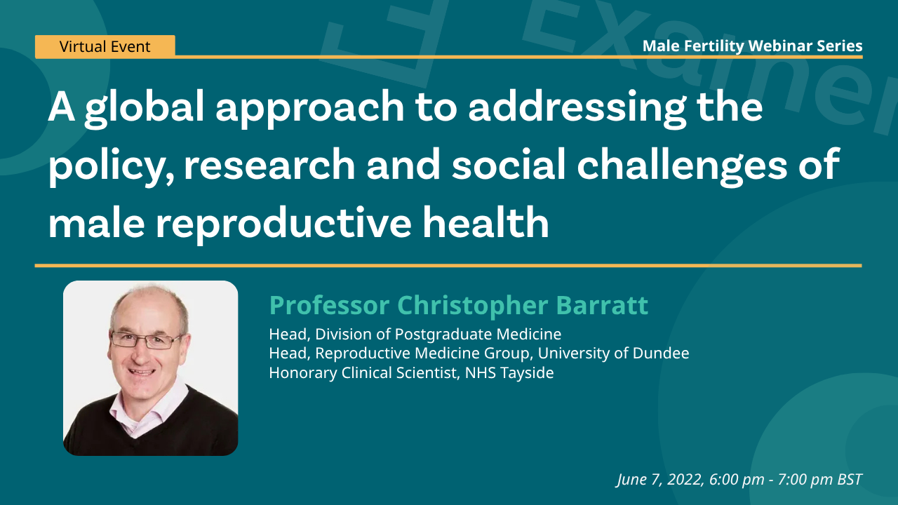 Examen Male Fertility Webinar - A global approach to addressing the policy, research and social challenges of male reproductive health
