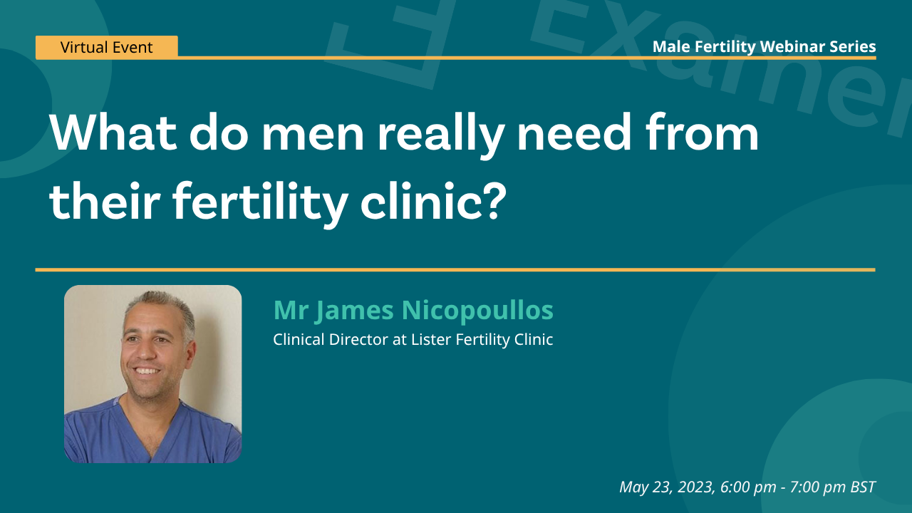 Examen Male Fertility Webinar - What do men really need from their fertility clinic