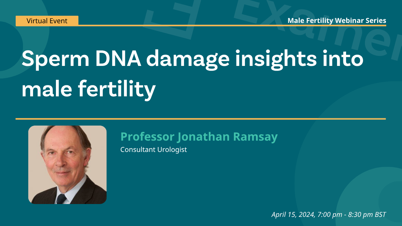 Examen Male Fertility Webinar - Sperm DNA Damage – Insights into Male Fertility